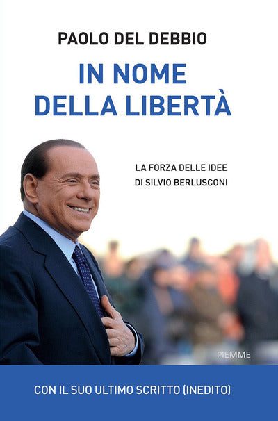 In nome della libertà. La forza delle idee di Silvio Berlusconi