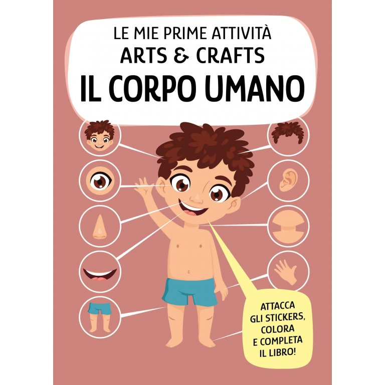 Il corpo umano. Le mie prime attività arts & crafts. Ediz. illustrata. Con 50 stickers. Con 200 traferibili